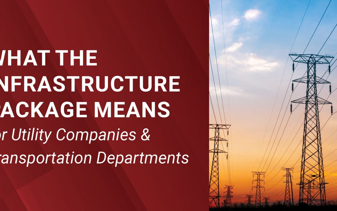 What the Infrastructure Package Means for Utility Companies & Transportation Departments