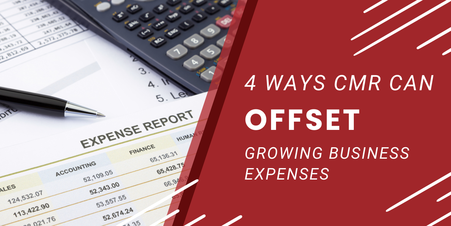 4 Ways CMR Can Offset Growing Business Expenses